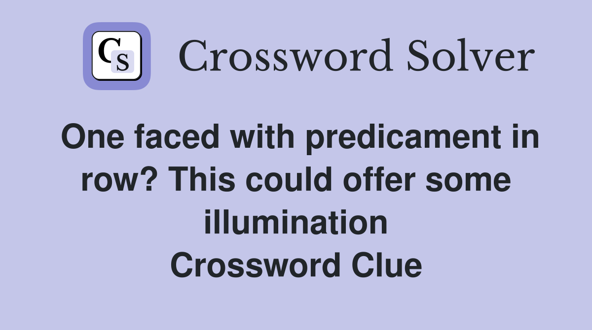One faced with predicament in row? This could offer some illumination